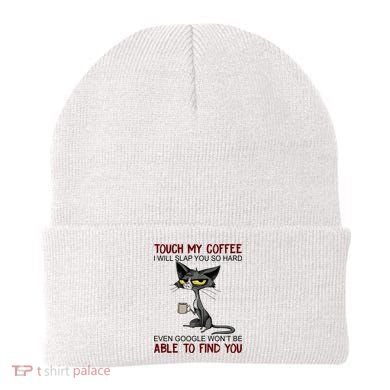 Touch My Coffee I Will Slap You So Hard Funny Cat Lover Gift Beanie