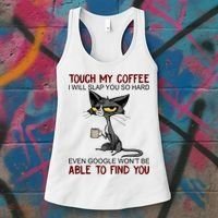 Touch My Coffee I Will Slap You So Hard Funny Cat Lover Gift Women's Tank Top thumb 3