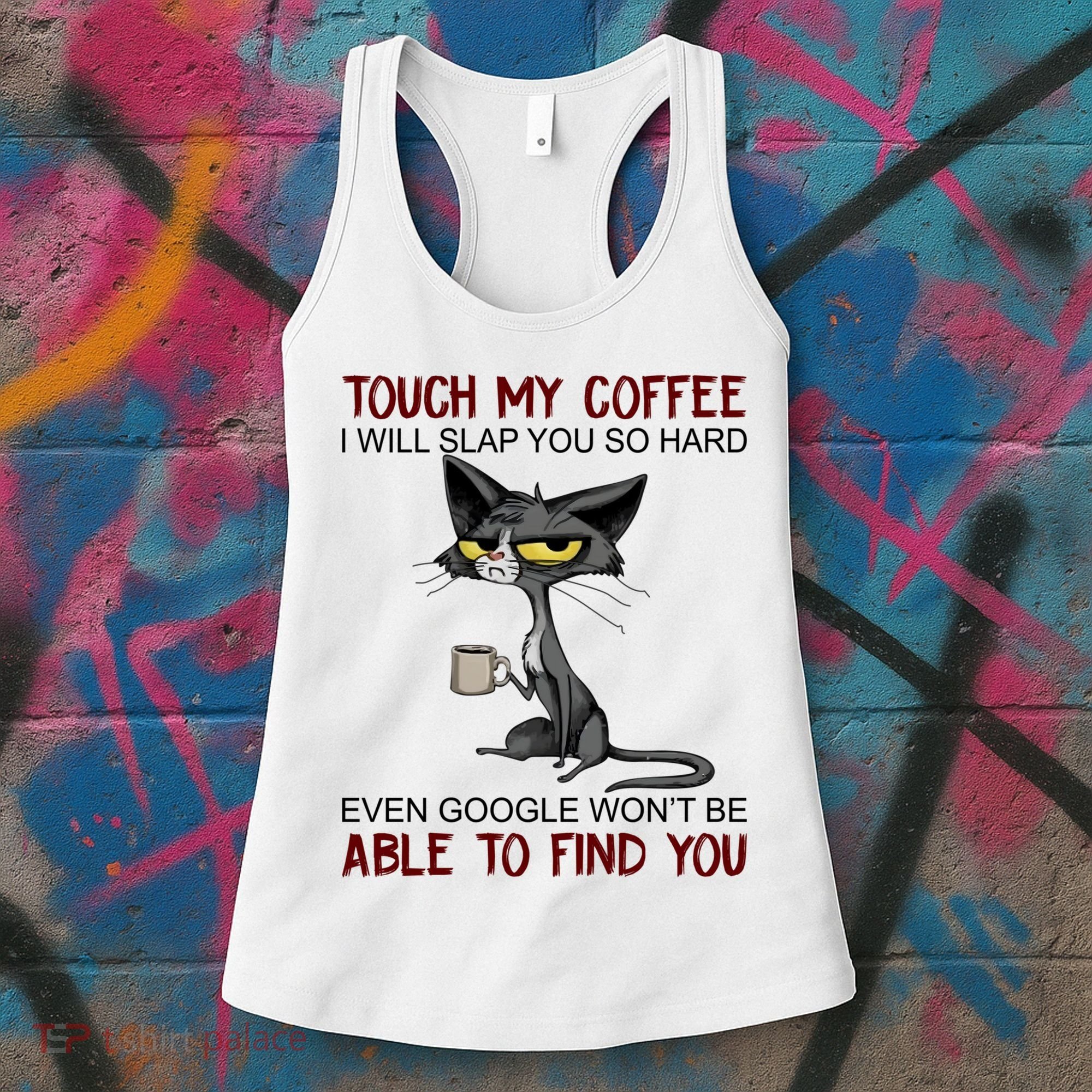 Touch My Coffee I Will Slap You So Hard Funny Cat Lover Gift Women's Tank Top