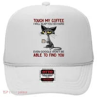 Touch My Coffee I Will Slap You So Hard Funny Cat Lover Gift Hat thumb 0
