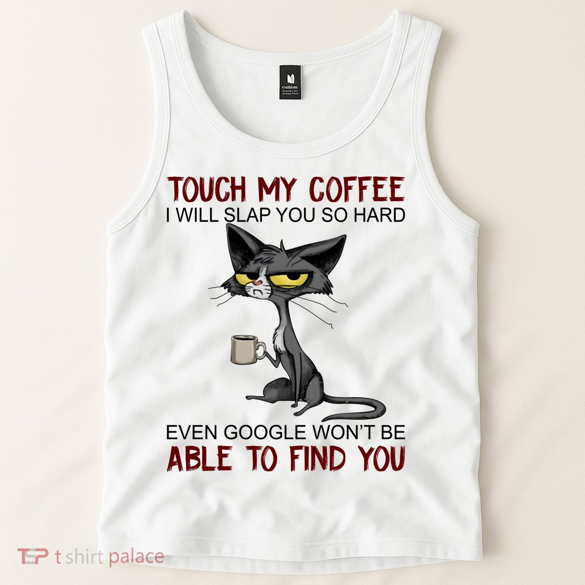 Touch My Coffee I Will Slap You So Hard Funny Cat Lover Gift Tank Top