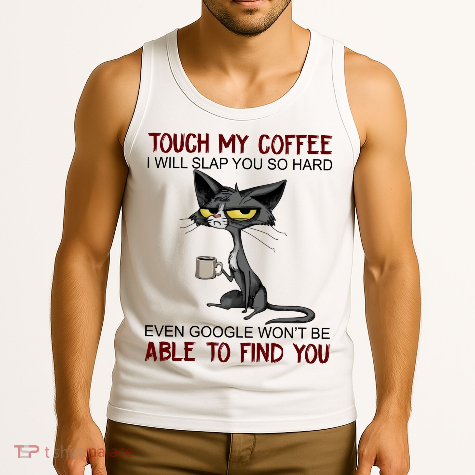 Touch My Coffee I Will Slap You So Hard Funny Cat Lover Gift Tank Top