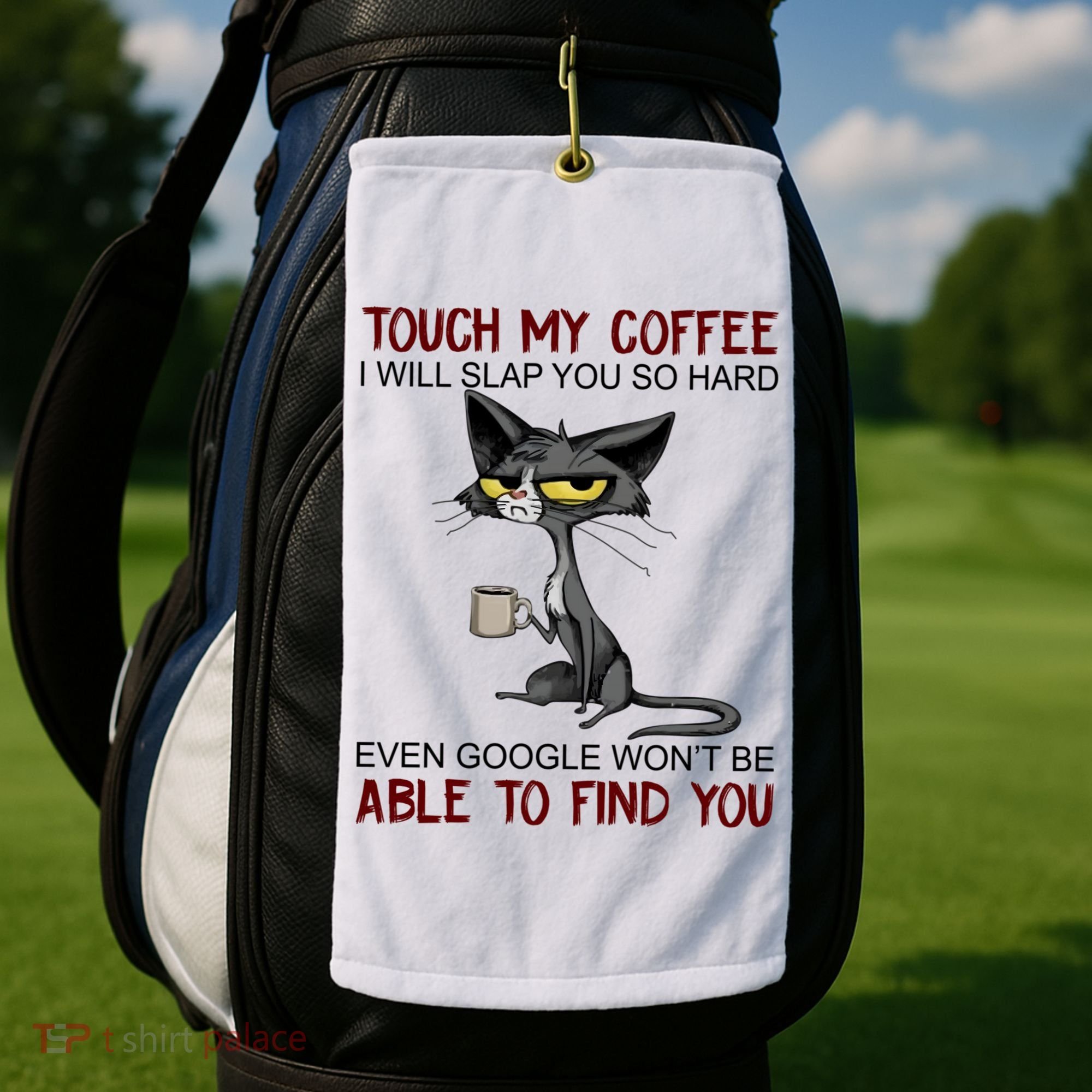 Touch My Coffee I Will Slap You So Hard Funny Cat Lover Gift Golf Towel