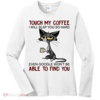 Touch My Coffee I Will Slap You So Hard Funny Cat Lover Gift Women's Long Sleeve Shirt thumb 0