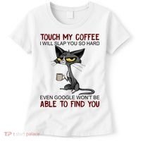 Touch My Coffee I Will Slap You So Hard Funny Cat Lover Gift Women's T-Shirt thumb 0