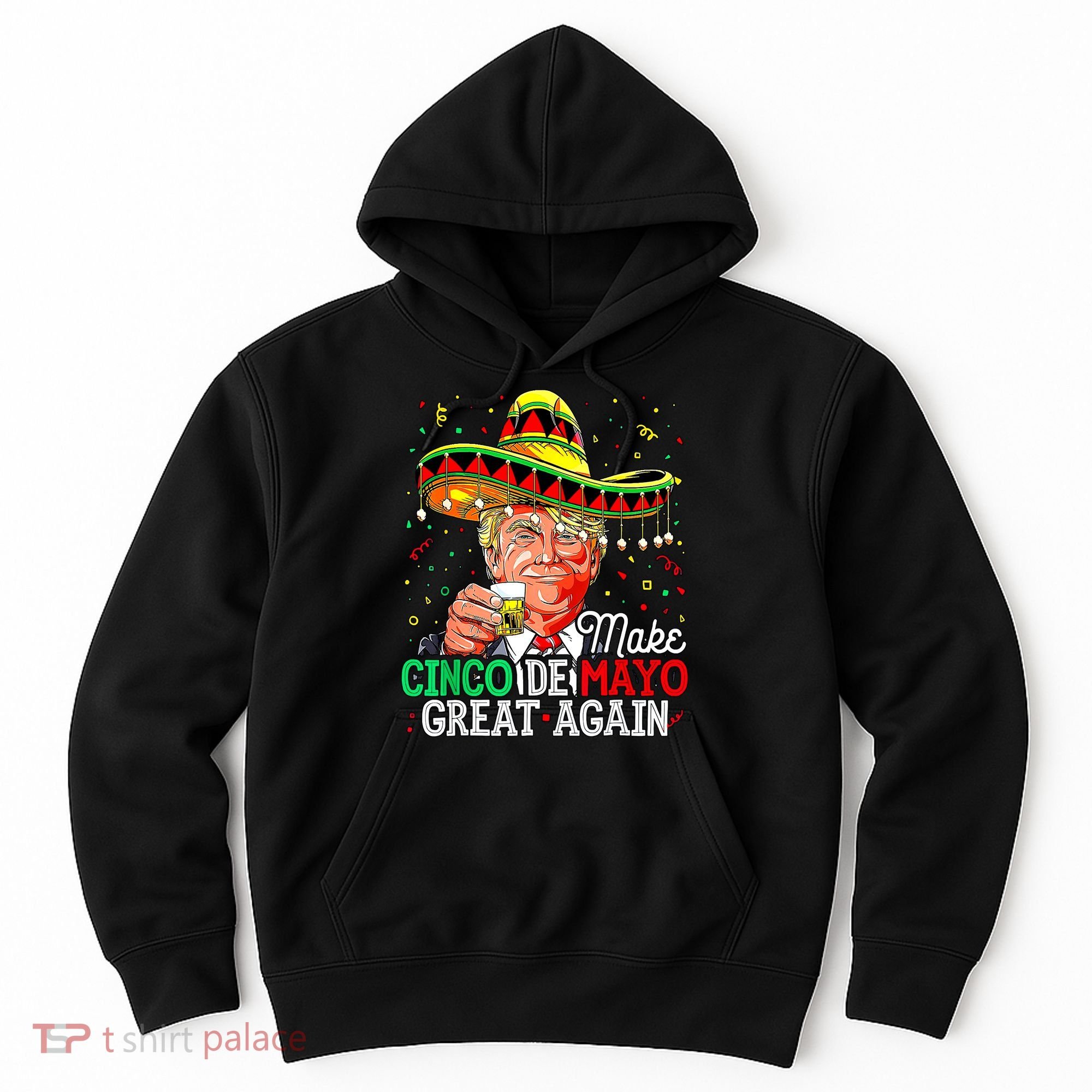Trump Make Cinco De Mayo Great Again Hoodie