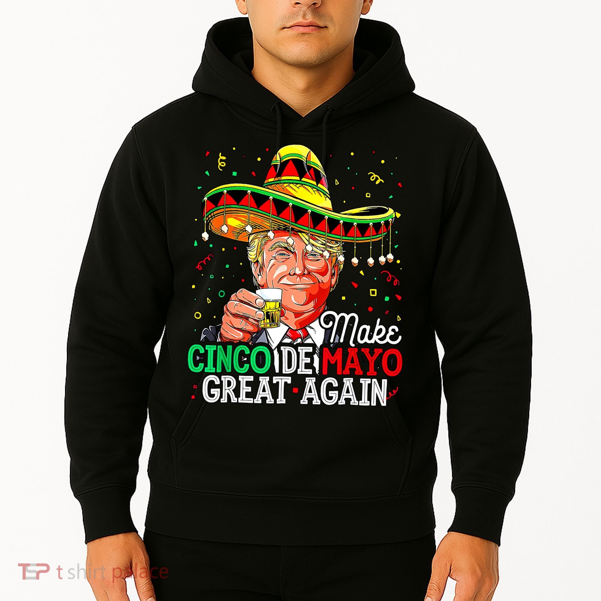Trump Make Cinco De Mayo Great Again Hoodie