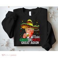 Trump Make Cinco De Mayo Great Again Sweatshirt thumb 2