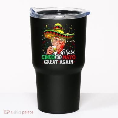 Trump Make Cinco De Mayo Great Again Tumbler