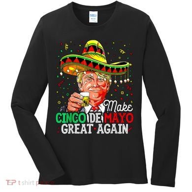 Trump Make Cinco De Mayo Great Again Women's Long Sleeve Shirt