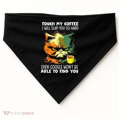 Touch My Coffee ILl Slap You So Hard Cat Face Feeling USA-Made Doggie Bandana