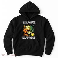 Touch My Coffee ILl Slap You So Hard Cat Face Feeling Hoodie thumb 0