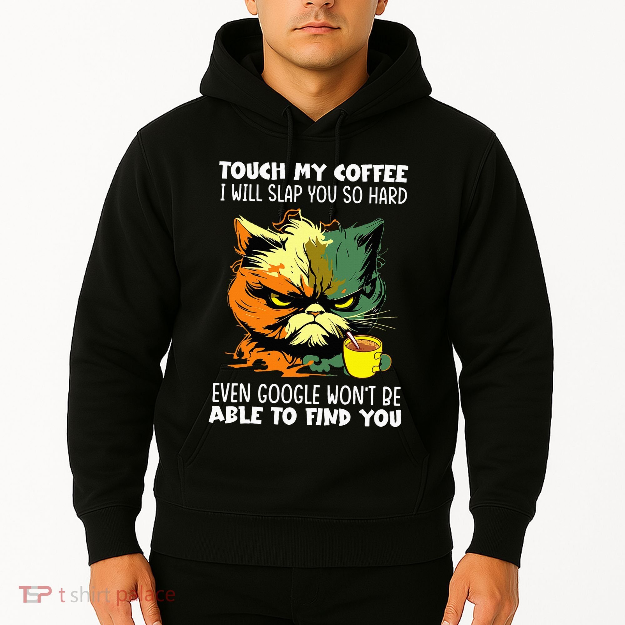 Touch My Coffee ILl Slap You So Hard Cat Face Feeling Hoodie
