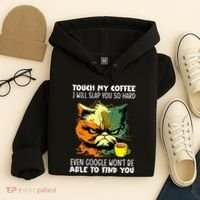 Touch My Coffee ILl Slap You So Hard Cat Face Feeling Hoodie thumb 4