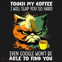 Touch My Coffee ILl Slap You So Hard Cat Face Feeling Hoodie thumb 7