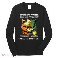 Touch My Coffee ILl Slap You So Hard Cat Face Feeling Long Sleeve Shirt thumb 0