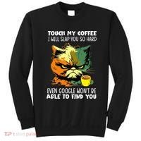 Touch My Coffee ILl Slap You So Hard Cat Face Feeling Sweatshirt thumb 0