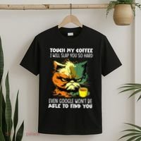 Touch My Coffee ILl Slap You So Hard Cat Face Feeling T-Shirt thumb 2