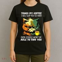 Touch My Coffee ILl Slap You So Hard Cat Face Feeling T-Shirt thumb 4
