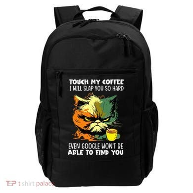 Touch My Coffee ILl Slap You So Hard Cat Face Feeling Backpack