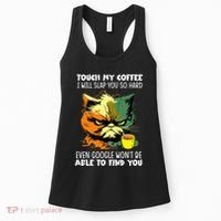 Touch My Coffee ILl Slap You So Hard Cat Face Feeling Women's Tank Top thumb 0