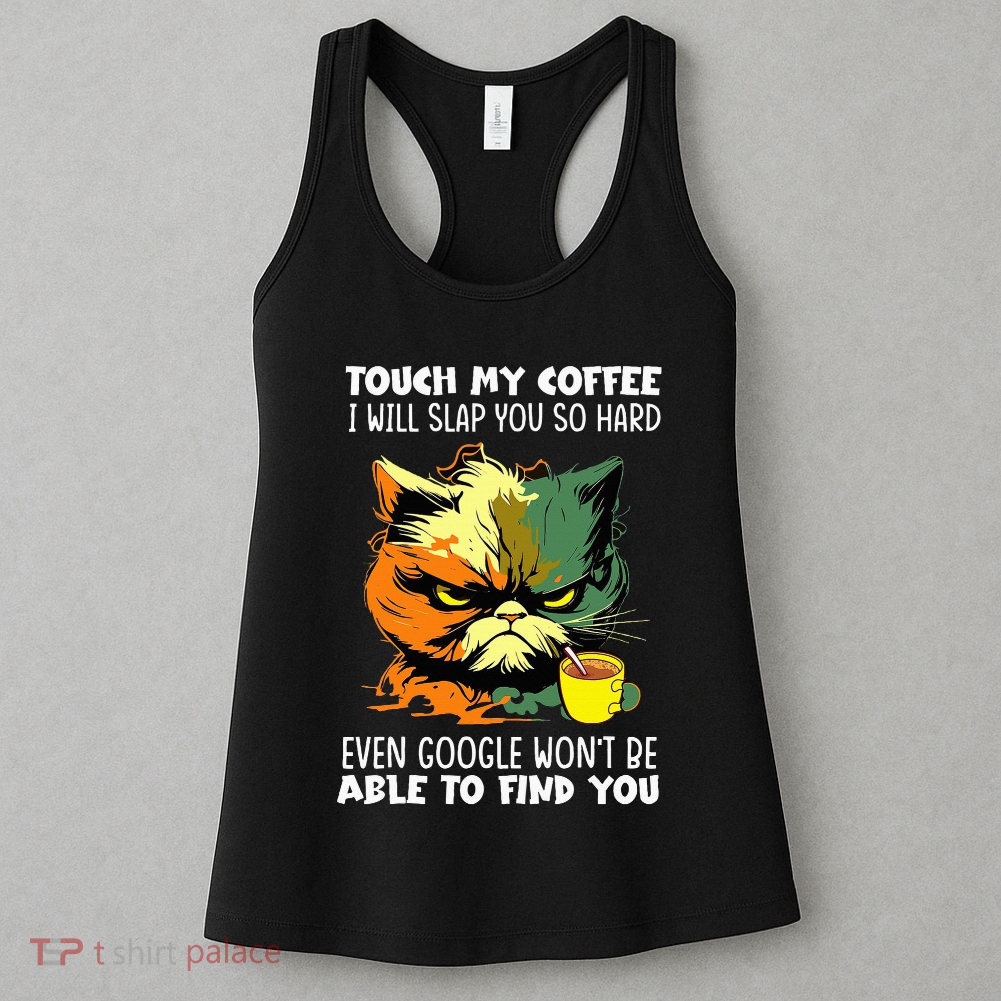 Touch My Coffee ILl Slap You So Hard Cat Face Feeling Women's Tank Top