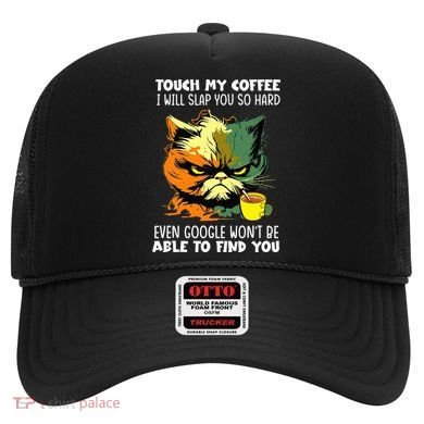 Touch My Coffee ILl Slap You So Hard Cat Face Feeling Hat