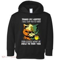 Touch My Coffee ILl Slap You So Hard Cat Face Feeling Toddler Hoodie thumb 0