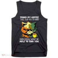 Touch My Coffee ILl Slap You So Hard Cat Face Feeling Tank Top thumb 0