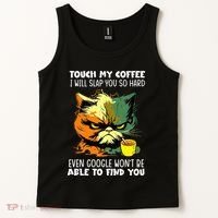 Touch My Coffee ILl Slap You So Hard Cat Face Feeling Tank Top thumb 2
