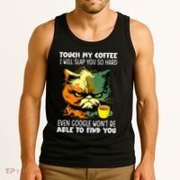 Touch My Coffee ILl Slap You So Hard Cat Face Feeling Tank Top thumb 3