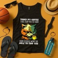 Touch My Coffee ILl Slap You So Hard Cat Face Feeling Tank Top thumb 4