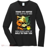 Touch My Coffee ILl Slap You So Hard Cat Face Feeling Women's Long Sleeve Shirt thumb 0