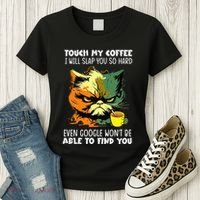 Touch My Coffee ILl Slap You So Hard Cat Face Feeling Women's T-Shirt thumb 3