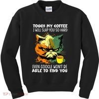 Touch My Coffee ILl Slap You So Hard Cat Face Feeling Kids Sweatshirt thumb 0