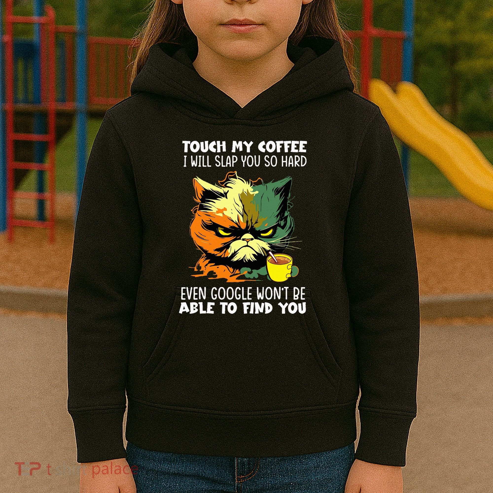 Touch My Coffee ILl Slap You So Hard Cat Face Feeling Kids Hoodie