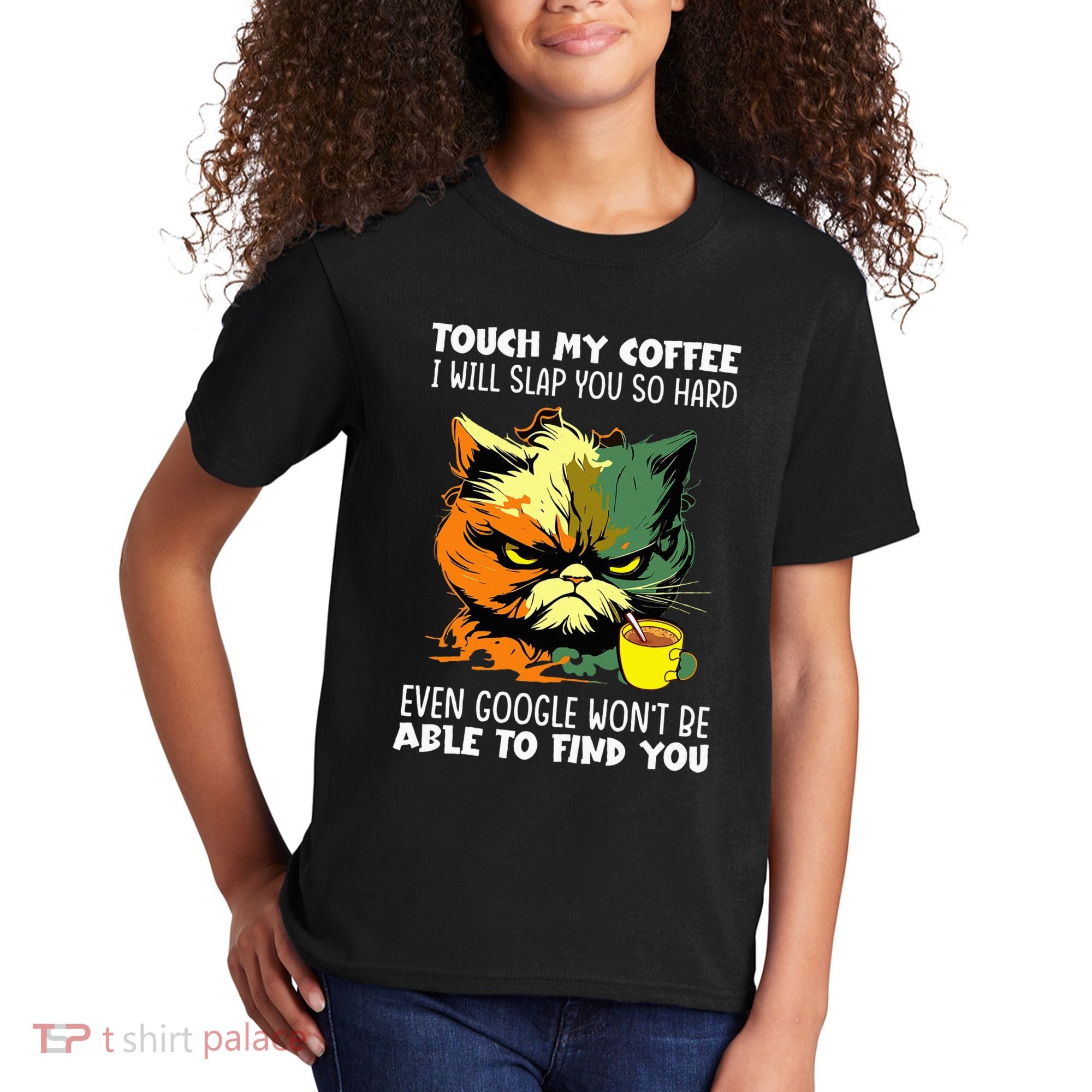 Touch My Coffee ILl Slap You So Hard Cat Face Feeling Kids T-Shirt