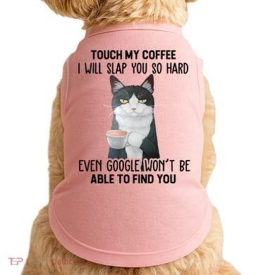 Touch My Coffee I Will Slap You So Hard Cat Coffee Lovers Doggie Tank