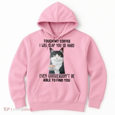 Touch My Coffee I Will Slap You So Hard Cat Coffee Lovers Hoodie