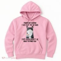 Touch My Coffee I Will Slap You So Hard Cat Coffee Lovers Hoodie thumb 0