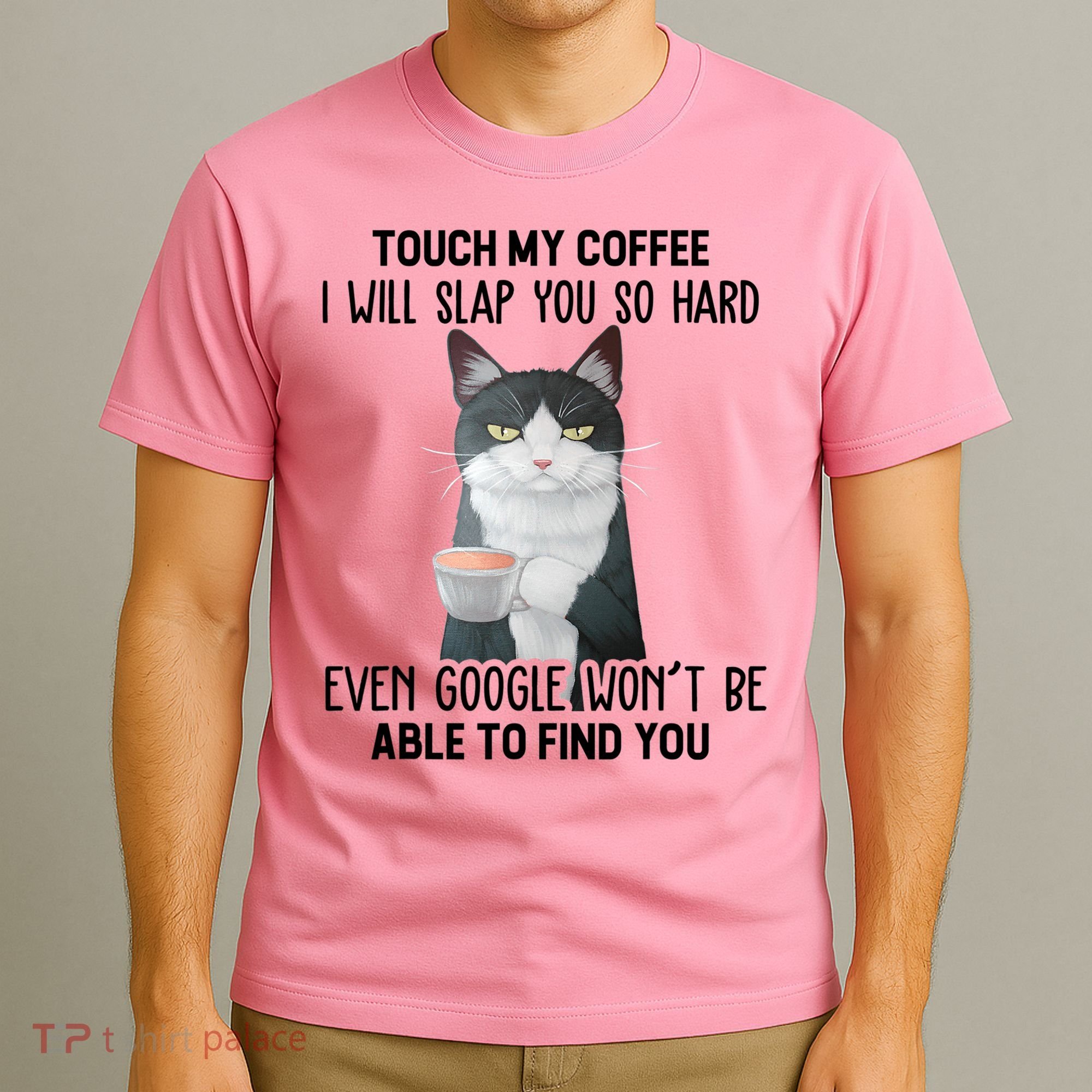 Touch My Coffee I Will Slap You So Hard Cat Coffee Lovers T-Shirt