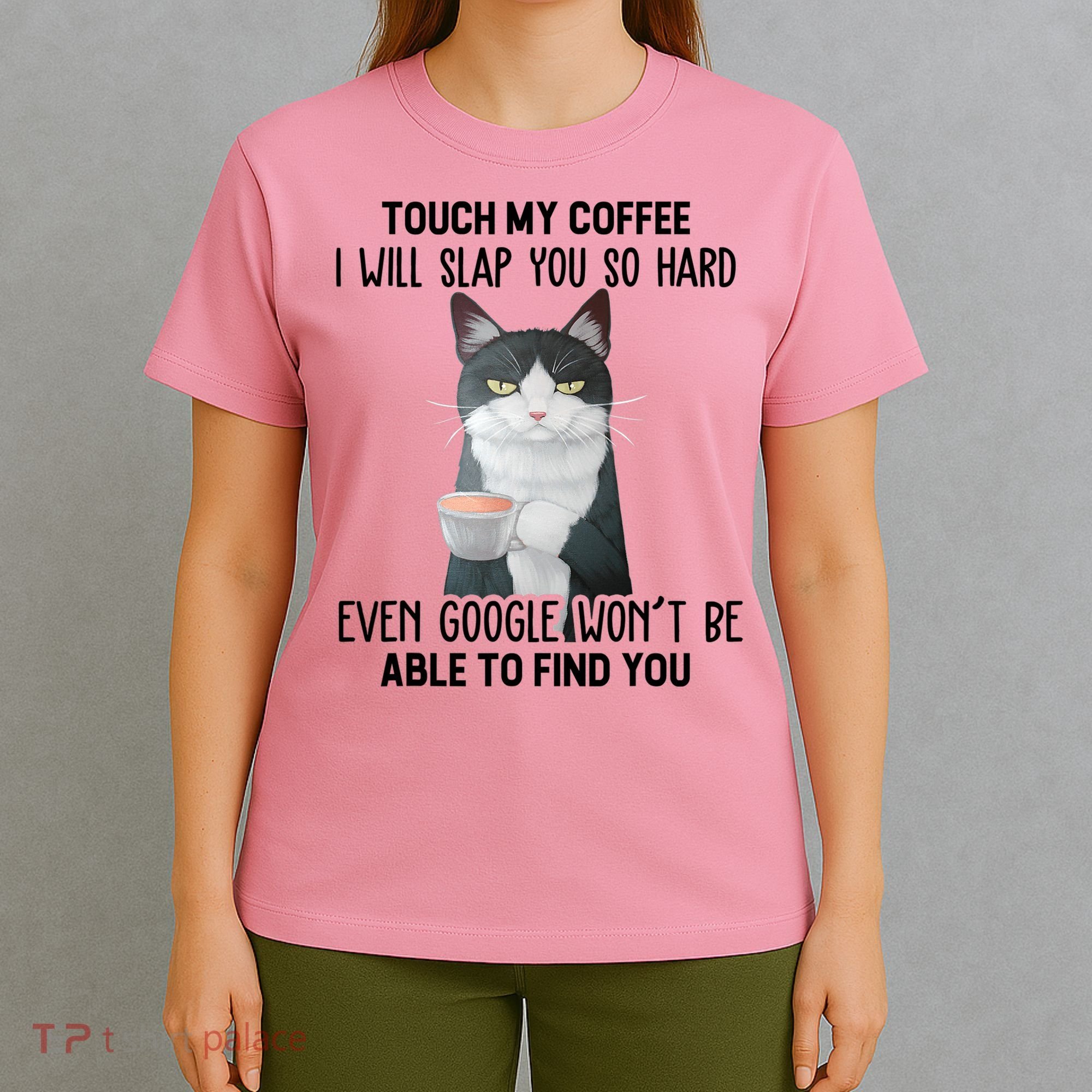 Touch My Coffee I Will Slap You So Hard Cat Coffee Lovers T-Shirt
