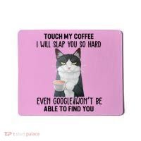 Touch My Coffee I Will Slap You So Hard Cat Coffee Lovers Mousepad thumb 0