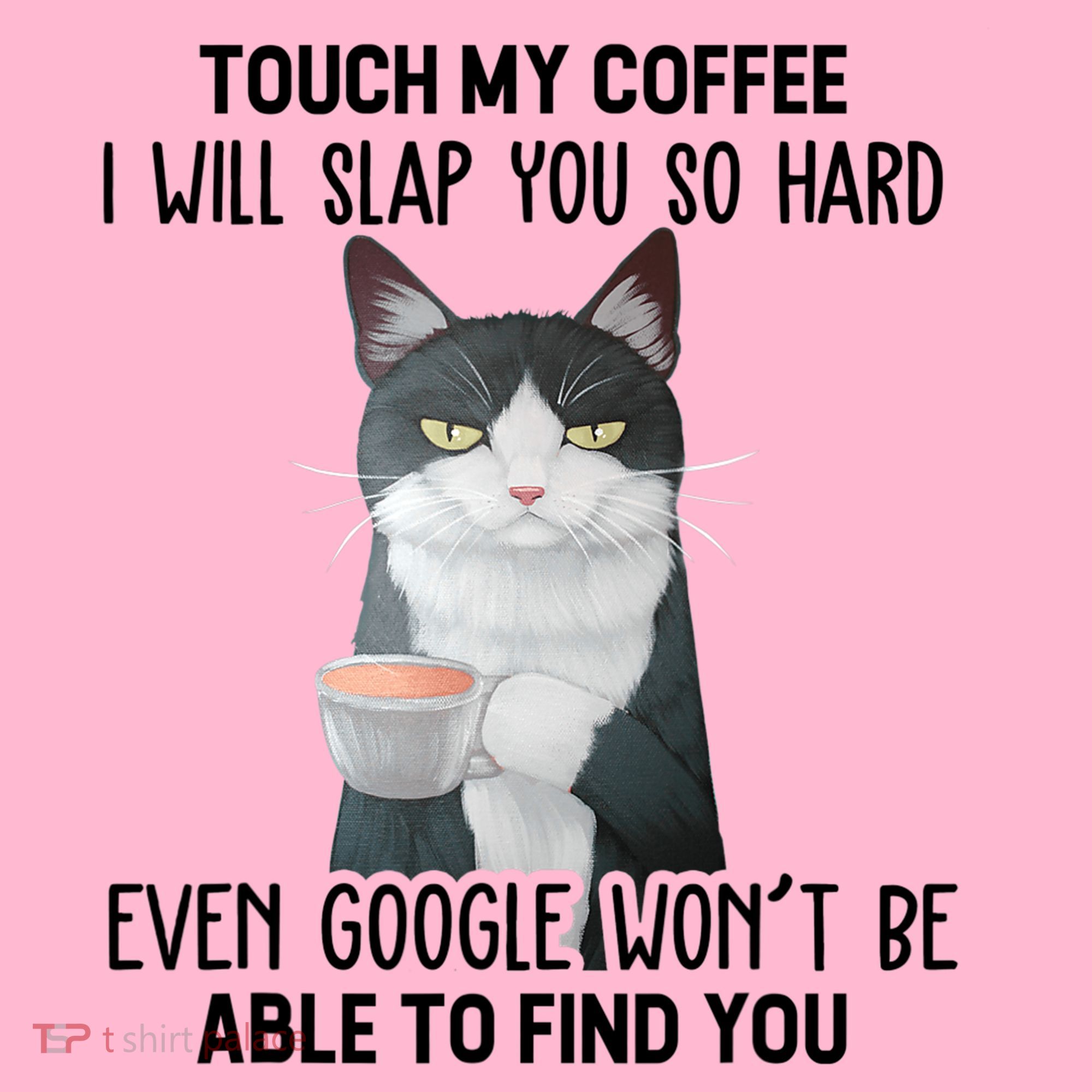Touch My Coffee I Will Slap You So Hard Cat Coffee Lovers Mousepad