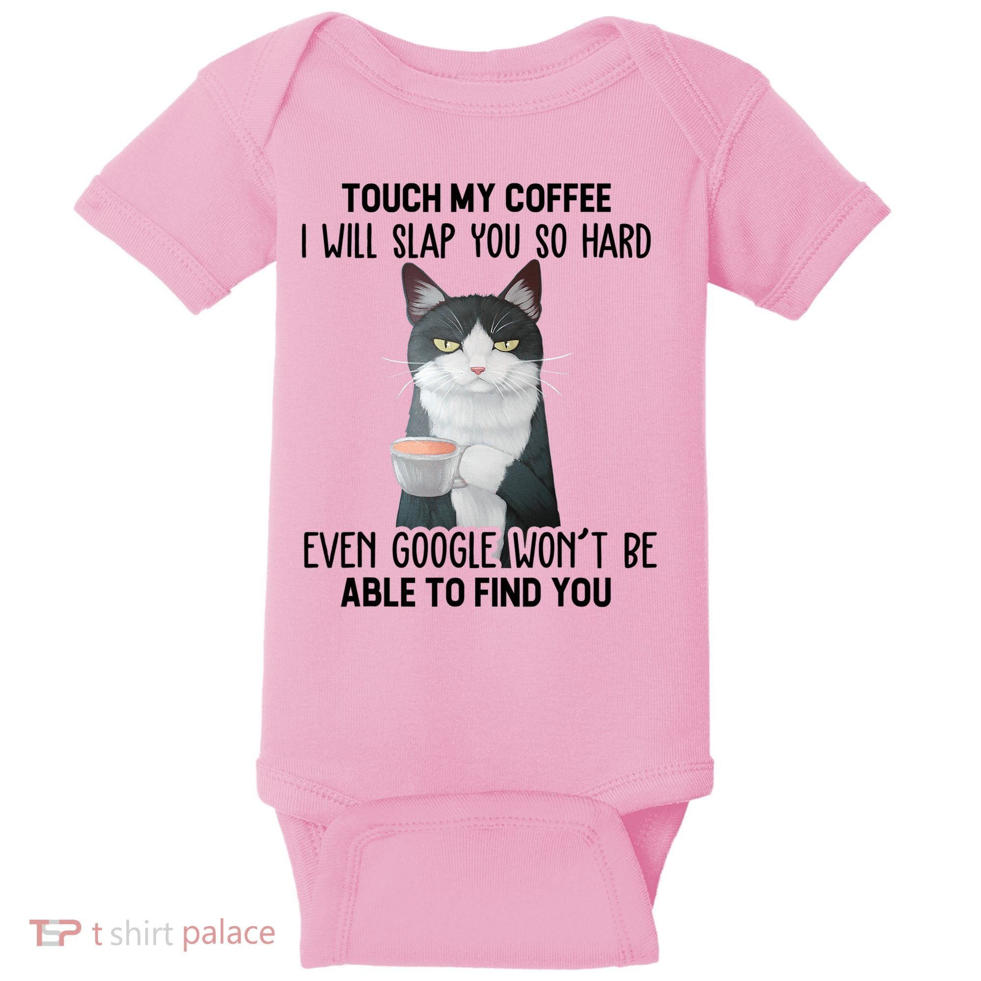 Touch My Coffee I Will Slap You So Hard Cat Coffee Lovers Baby Bodysuit