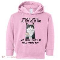 Touch My Coffee I Will Slap You So Hard Cat Coffee Lovers Toddler Hoodie thumb 0