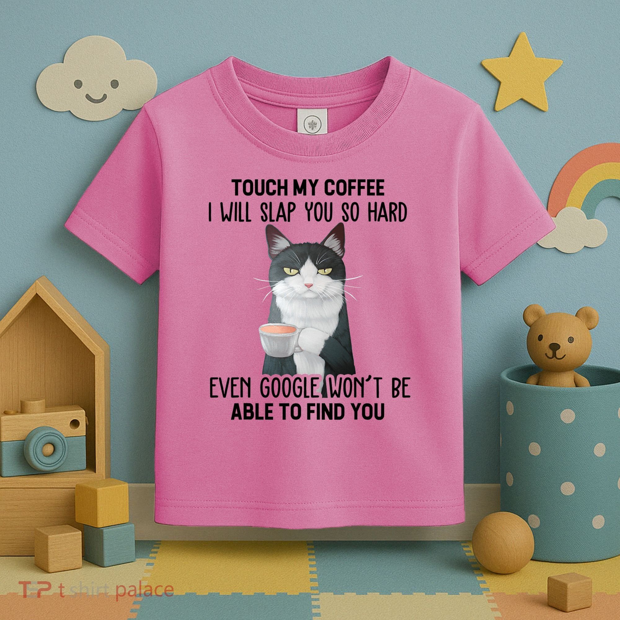 Touch My Coffee I Will Slap You So Hard Cat Coffee Lovers Toddler T-Shirt