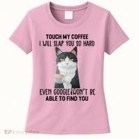 Touch My Coffee I Will Slap You So Hard Cat Coffee Lovers Women's T-Shirt thumb 0