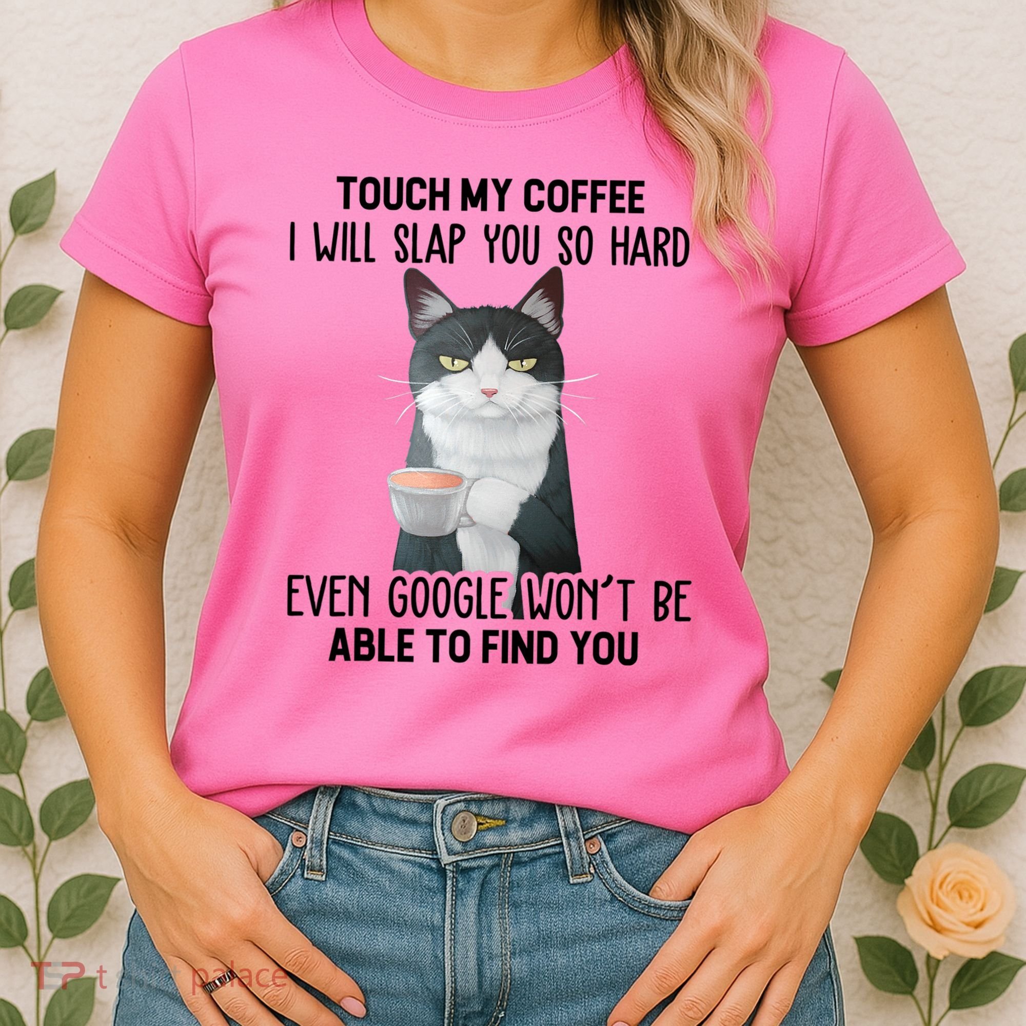 Touch My Coffee I Will Slap You So Hard Cat Coffee Lovers Women's T-Shirt