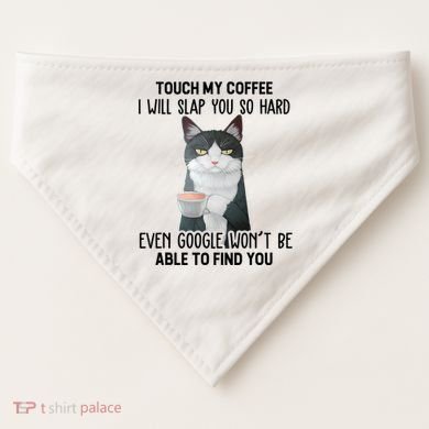 Touch My Coffee I Will Slap You So Hard Cat Coffee Lovers USA-Made Doggie Bandana
